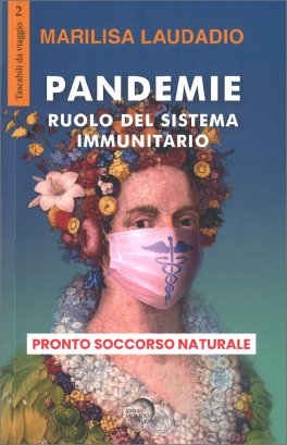 PANDEMIE: RUOLO DEL SISTEMA IMMUNITARIO
Pronto soccorso naturale
di Marilisa Laudadio Spoltore

