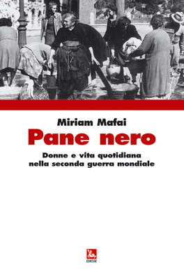Pane Nero - Donne e Vita Quotidiana nella Seconda Guerra Mondiale  — Libro - 1