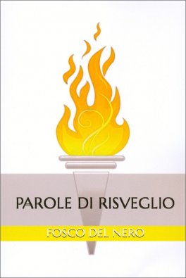 PAROLE DI RISVEGLIO
di Fosco Del Nero

