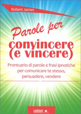 Parole per Convincere (e Vincere) — Libro - 1