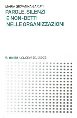 Parole, Silenzi e Non-Detti nelle Organizzazioni — Libro - 1