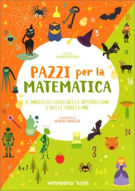 Pazzi per la Matematica - Il Magico Libro delle Operazioni e delle Tabelline — Libro - 1