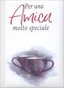 Per un'Amica Molto Speciale — Libro - 1