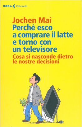 Perché Esco a Comprare il Latte e Torno con un Televisore — Libro - 1