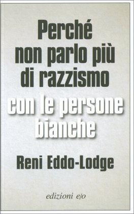 Perché non Parlo più di Razzismo con le Persone Bianche — Libro - 1