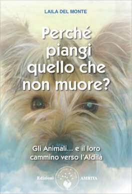 Perché Piangi Quello che Non Muore? — Libro - 1