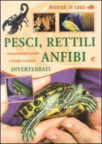 Pesci, Rettili, Anfibi e Invertebrati
