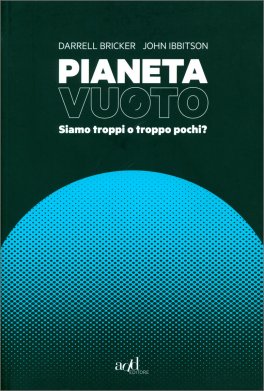 PIANETA VUOTO
Siamo troppi o troppo pochi?
di Darrell Bricker, John Ibbitson

