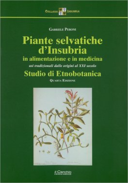 Piante Selvatiche d'Insubria in Alimentazione e Medicina — Libro - 1