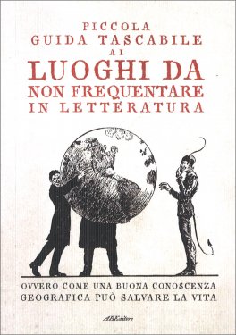Piccola Guida Tascabile ai Luoghi da Non Frequentare in Letteratura — Libro - 1