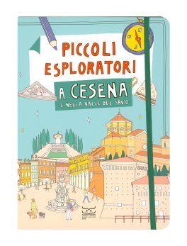 Piccoli Esploratori a Cesena e Nella Valle del Savio — Libro - 1