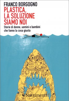 Plastica, la Soluzione Siamo Noi — Libro - 1