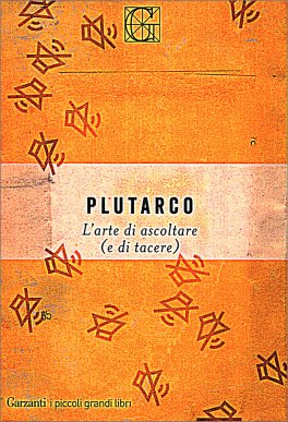 Plutarco - L'Arte di Ascoltare ( e di Tacere) — Libro - 1