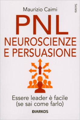 PNL - Neuroscienze e Persuasione per una Leadership Carismatica — Libro - 1