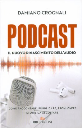 Podcast - Il Nuovo Rinascimento dell'Audio — Libro - 1