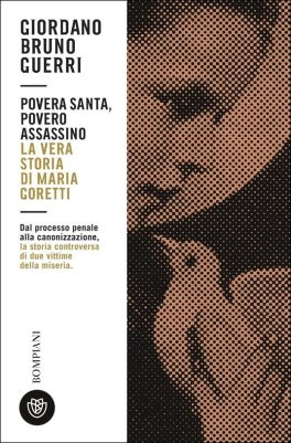 Povera Santa, Povero Assassino. La Vera Storia di Maria Goretti — Libro - 1