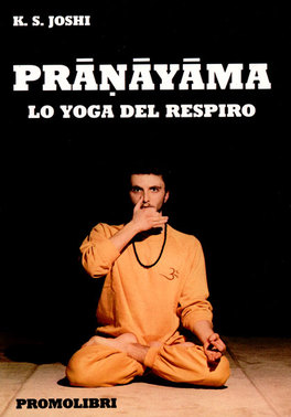 PRANAYAMA
Lo yoga del respiro
di K.S. Joshi

