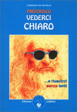 Preferisco Vederci Chiaro... e Riuscirci senza Lenti — Libro - 1