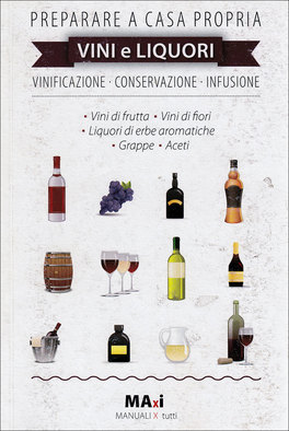 Preparare a Casa Propria Vini e Liquori  — Libro - 1