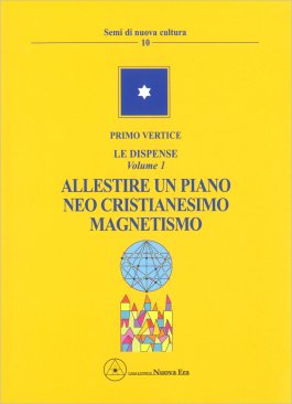 Primo Vertice - Le Dispense Volume 1: Allestire un Piano, Neocristianesimo, Magnetismo — Libro - 1