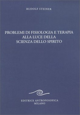 Problemi di Fisiologia e Terapia alla Luce della Scienza dello Spirito — Libro - 1