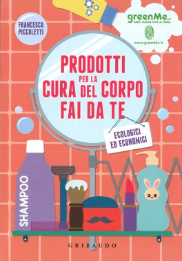 Prodotti per la Cura del Corpo Fai da Te Ecologici ed Economici — Libro - 1