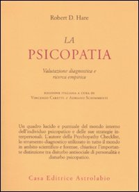 LA PSICOPATIA
Valutazione diagnostica e ricerca empirica - Un quadro lucido e puntuale del mondo interno dell'individuo psicopatico e delle sue strategie interpersonali. L'autore della psychopathy Checklist, lo strumento diagnostico utilizzato in tutto il mondo
di Robert D. Hare

