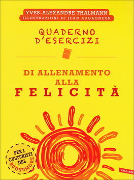 Quaderno d'Esercizi di Allenamento alla Felicità  — Libro - 1