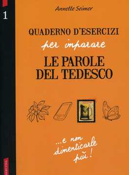 Quaderno d'Esercizi per Imparare le Parole del Tedesco - Vol.1  — Libro - 1