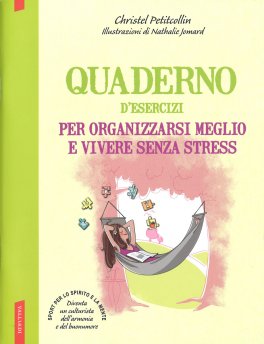 Quaderno d'Esercizi per Organizzarsi Meglio e Vivere Senza Stress — Libro - 1
