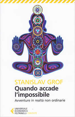 QUANDO ACCADE L'IMPOSSIBILE
Avventure in realtà non ordinarie
di Stanislav Grof

