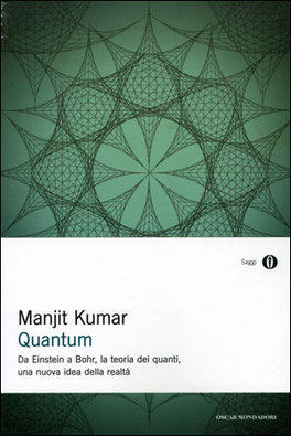 QUANTUM
Da Eistein a Bohr, la teoria dei quanti, una nuova idea della realtà
di Manjit Kumar

