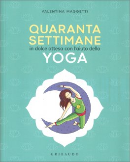 Quaranta Settimane in Dolce Attesa con l'aiuto dello Yoga — Libro - 1