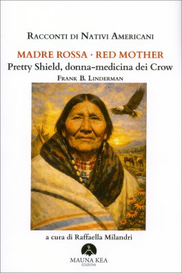 Racconti di Nativi Americani - Madre Rossa-Red Mother Pretty Shield, Donna-Medicina dei Crow — Libro - 1