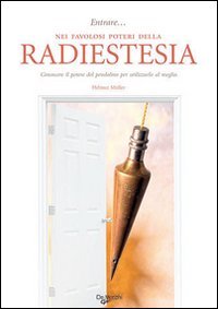 Entrare nei Favolosi Poteri della Radioestesia