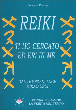 Reiki - Ti Ho Cercato ed Eri in Me — Libro - 1