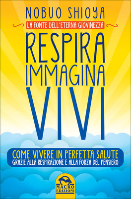 Respira Immagina Vivi - La Fonte dell'Eterna Giovinezza — Libro - 1
