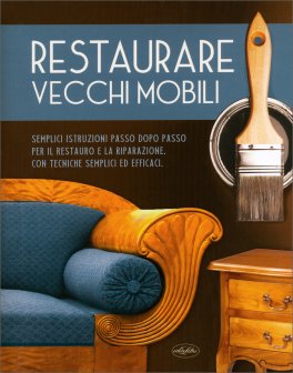 Restaurare Vecchi Mobili — Libro - 1