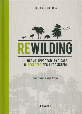 Rewilding, il Nuovo Approccio Radical al Recupero degli Ecosistemi — Libro - 1