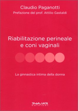 Riabilitazione Perineale e Coni Vaginali — Libro - 1