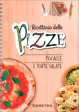Ricettario delle Pizze - Focacce e Torte Salate — Libro - 1