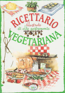 Ricettario Illustrato di Alta Gastronomia Vegetariana  — Libro - 1