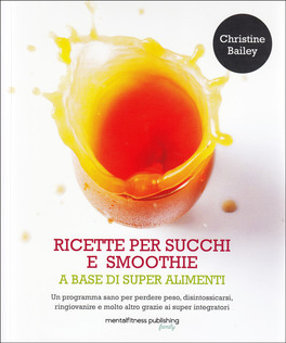 Ricette per Succhi e Smoothie a Base di Super Alimenti — Libro - 1