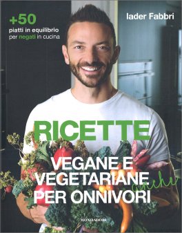 Ricette Vegetariane e Vegane anche per Onnivori — Libro - 1