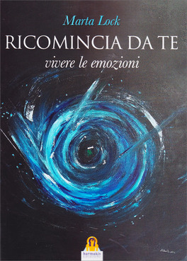 Ricomincia da Te - Vivere le Emozioni — Libro - 1