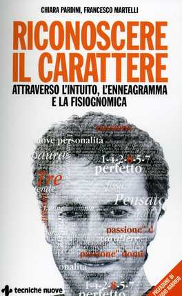 Riconoscere il Carattere attraverso l’Intuito, l’Enneagramma e la Fisiognomica  — Libro - 1
