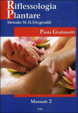 RIFLESSOLOGIA PLANTARE -  MANUALE 2
Metodo W. H. Fitzgerald
di Paola Giulianetti

