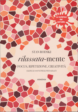 Rilassata-mente - Focus, Ripetizione, Creatività — Libro - 1