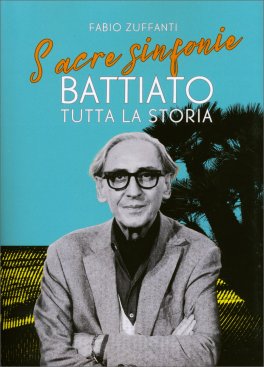 Sacre Sinfonie Battiato: Tutta la Storia — Libro - 1