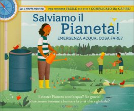 Salviamo il Pianeta! Emergenza Acqua Cosa Fare? — Libro - 1